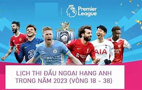 Lịch Thi Đấu Ngoại Hạng Anh Mùa 2022 23